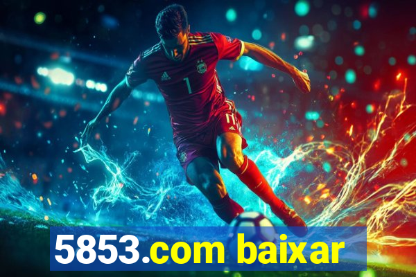 5853.com baixar